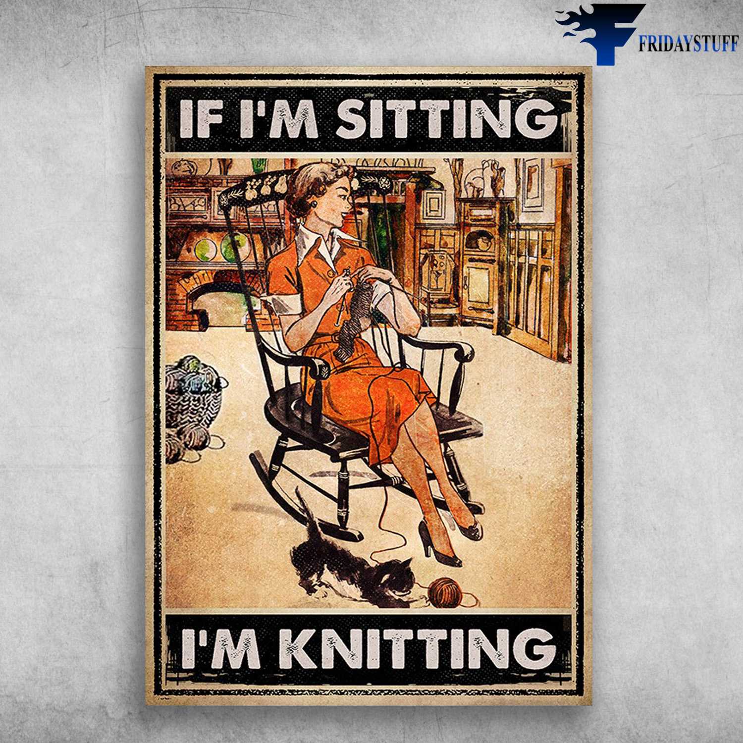 Woman Knitting, Cat Wool Roll – If I’m Sitting, I’m Knitting, Knitting Girl, Gift For Mother’s Day