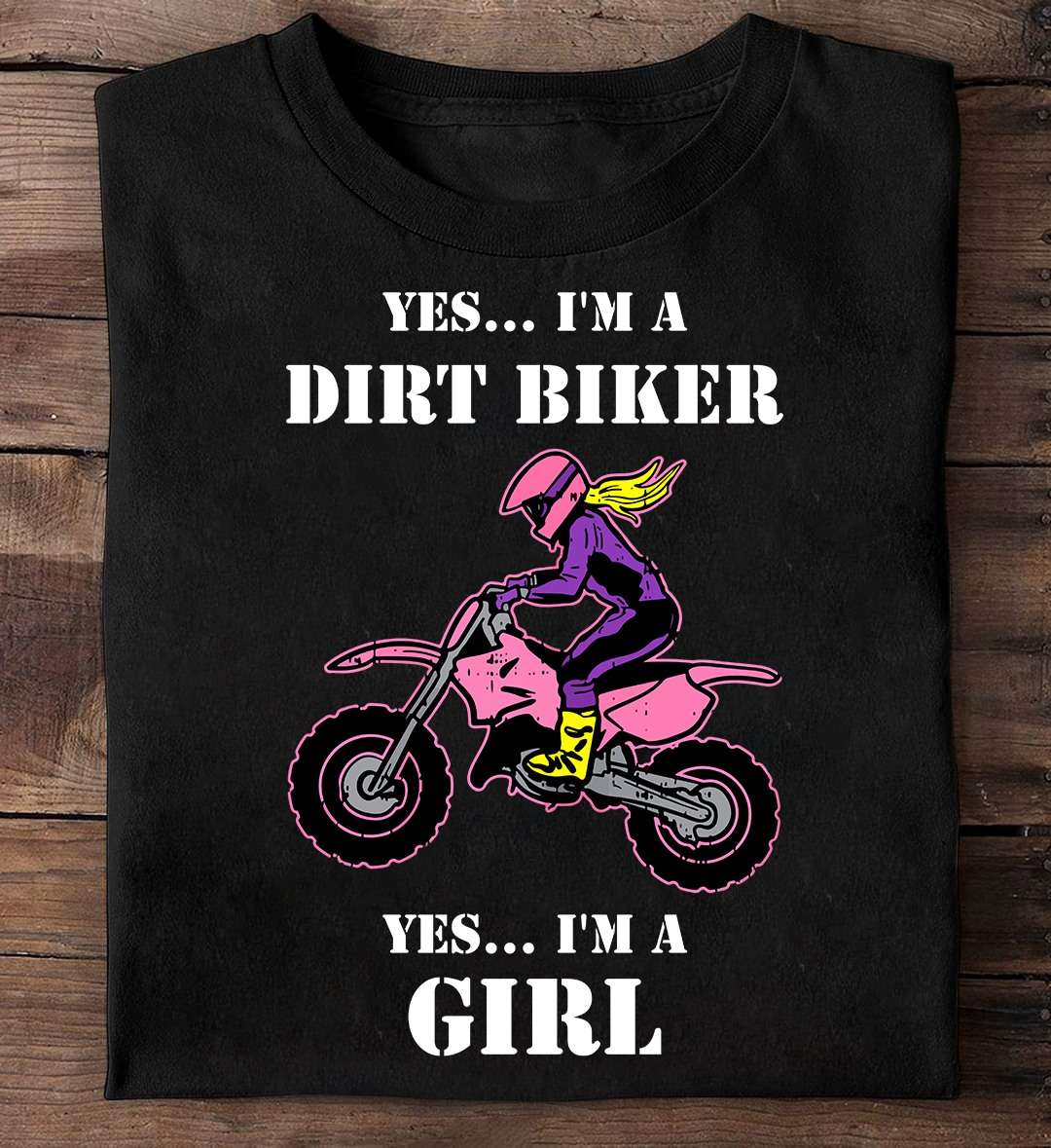 Dirt Bike Girl - Yes i'm a dirt biker yes i'm a girl