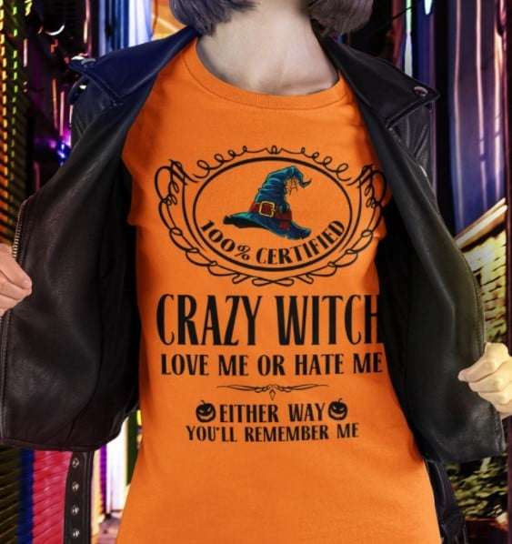 100% certified crazy witch - love me or hate me, Halloween witch costume