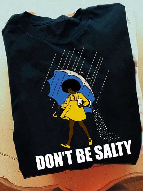 Black Woman With Umbrella - Don't be salty Shirt, Hoodie, Sweatshirt ...