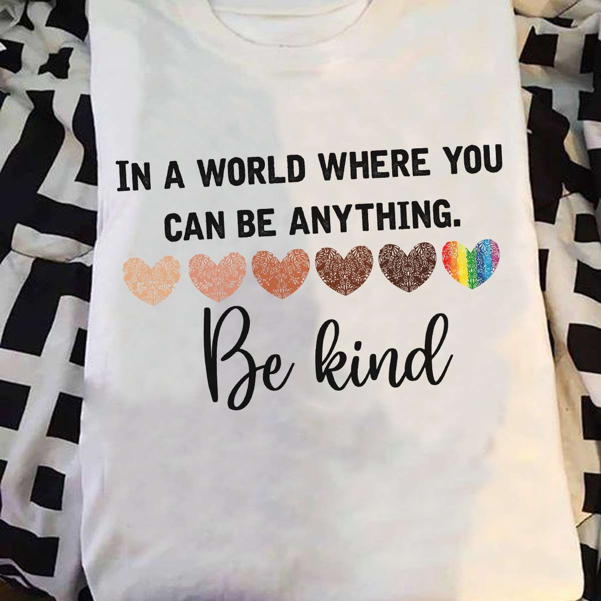 Colorful Heart - In a world where you can be anything be kind