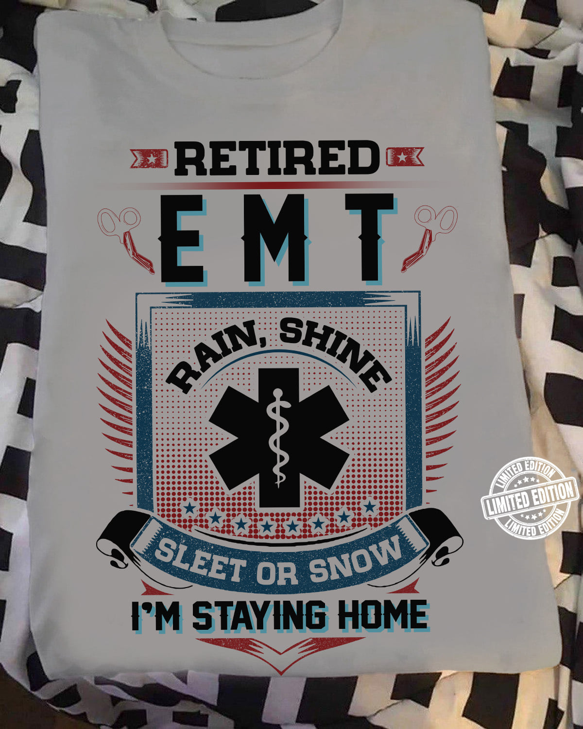 Retired EMT rain shine sleet or snow i'm staying home Shirt, Hoodie ...