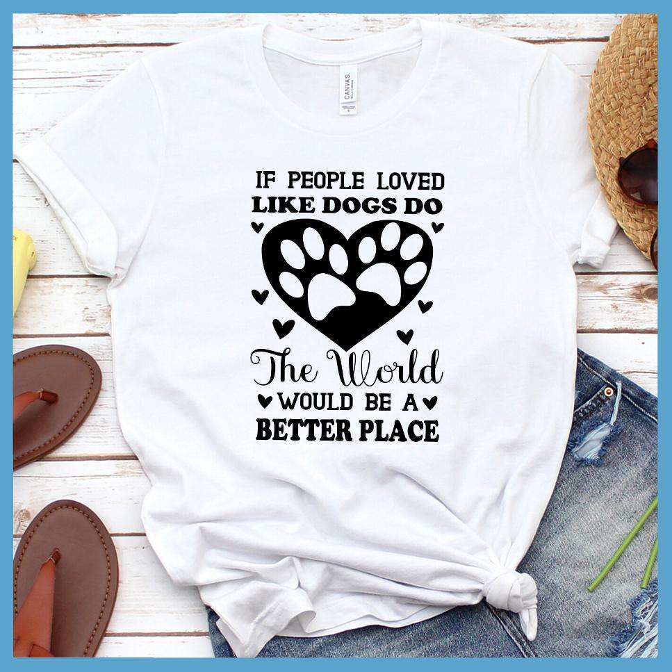 If people loved like dogs do the world would be a better place
