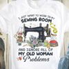 Sewing Machine - I just want to work in my sewing room and ignore all of my old woman problems