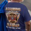 Firefighter September 11 - Assuming i am just an old man was your first mistake
