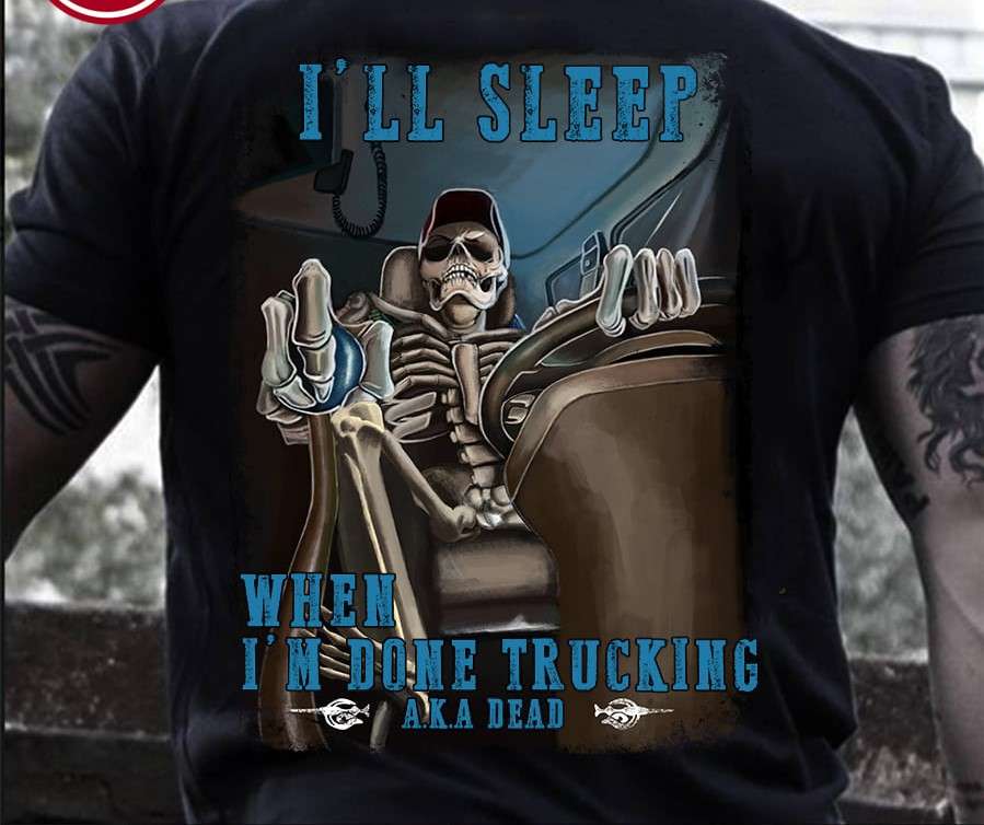 Sleep with A Truck Driver Tee Shirt Hoodie Sweatshirt