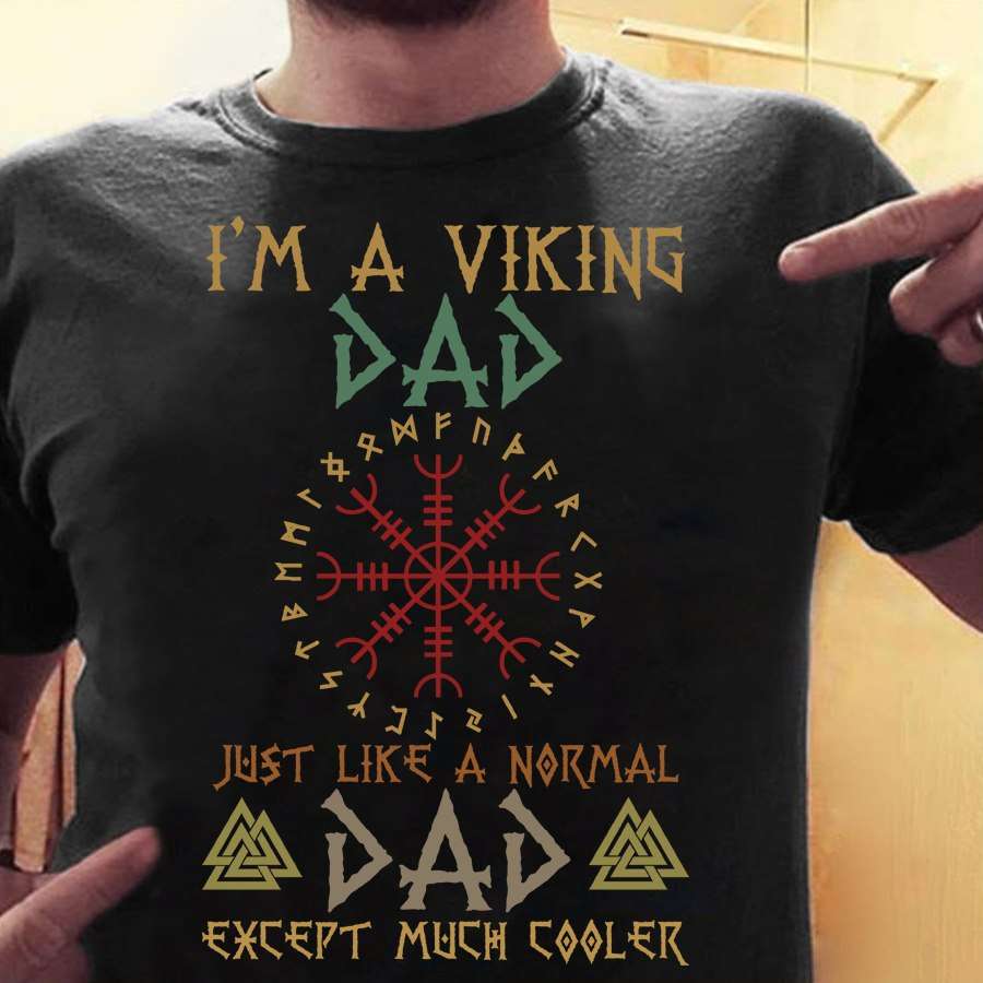 I'm a viking dad just like a normal dad except much cooler