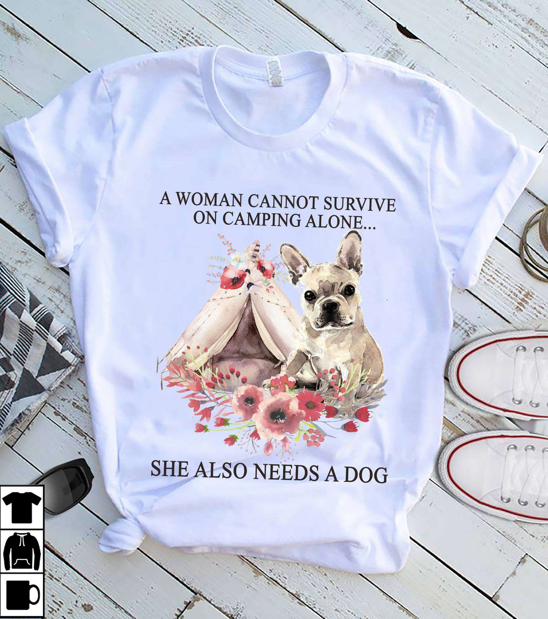 Camping French Bulldog - A woman cannot survive on camping alone she also needs a dog