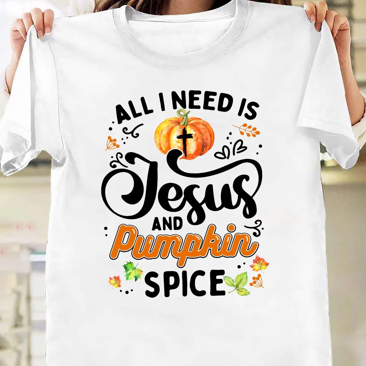 Pumpkin God's Cross - All i need is jesus and pumpkin spice