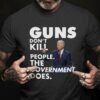 Joe Biden - Guns don't kill people the government does