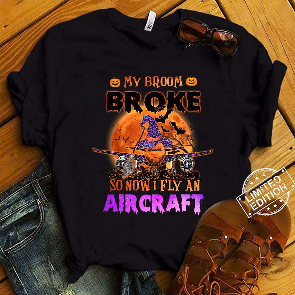 Witch's Aircraft, Halloween Costume - My broom broke so now i fly an aircraft