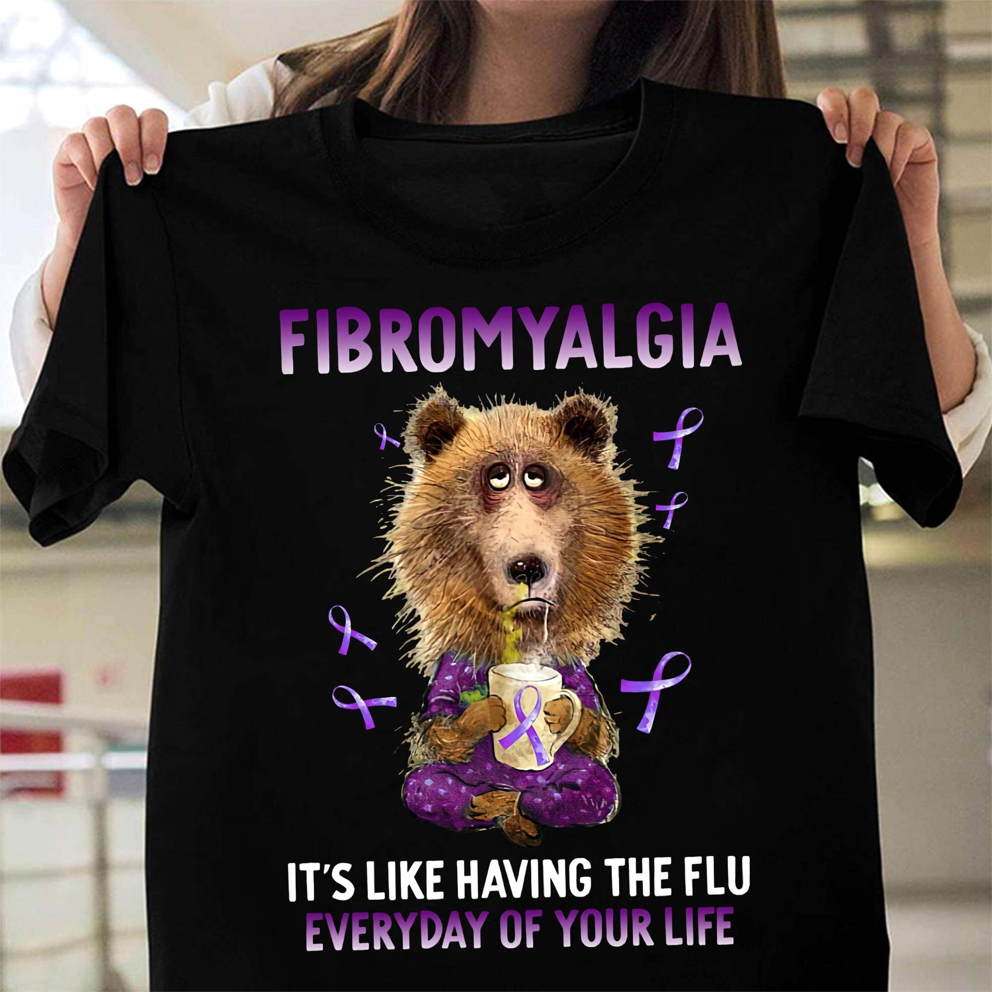 Fibromyalgia Bear - Fibromyalgia it's like having the flu everyday of your life