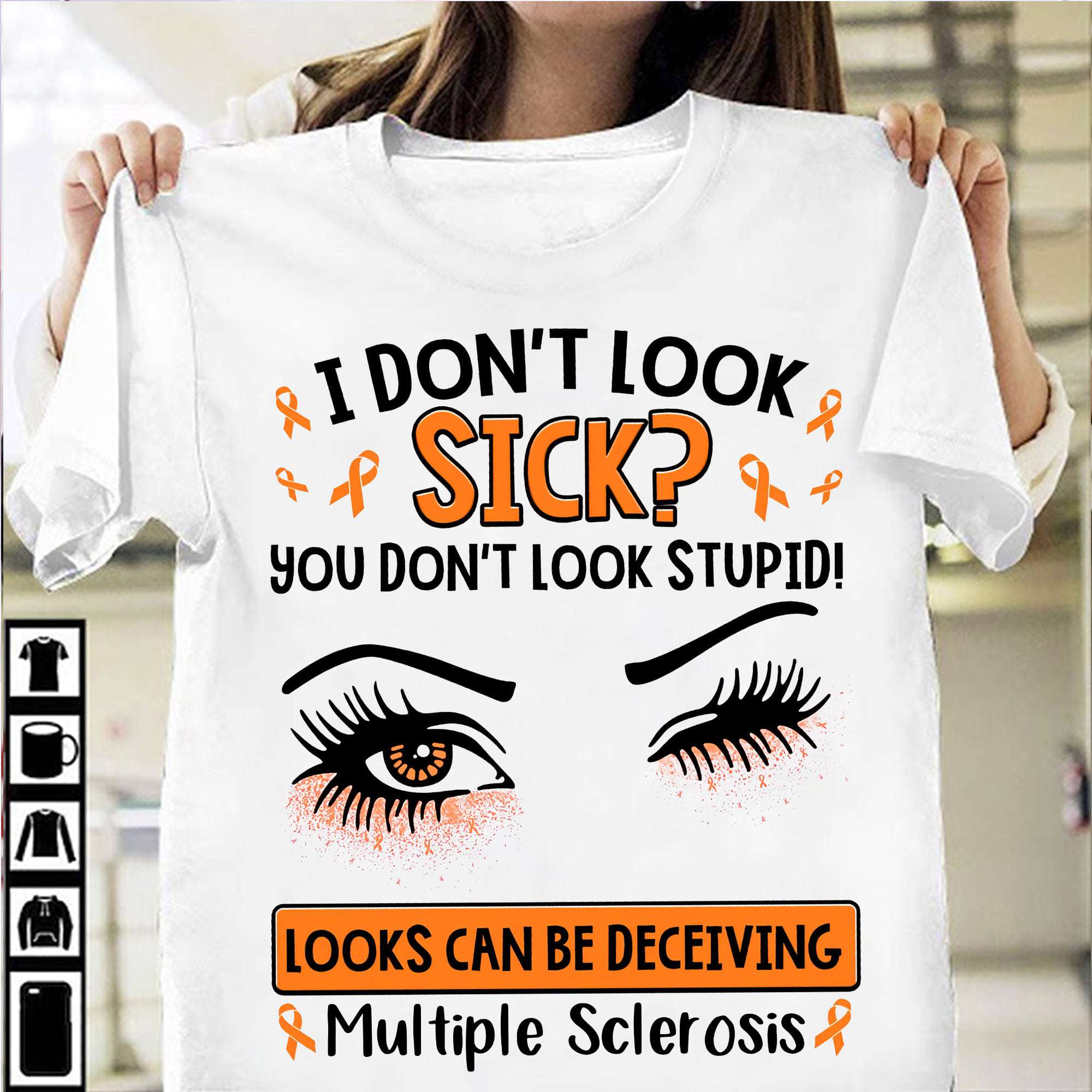 Multiple Sclerosis Warrior - I don't look sick? You don't look stupid looks can be deceiving