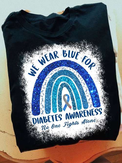 Diabetes Rainbow - We wear blue for diabetes awareness no one fights alone
