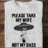 Guitar Bass UFO - Please take my wife not my bass