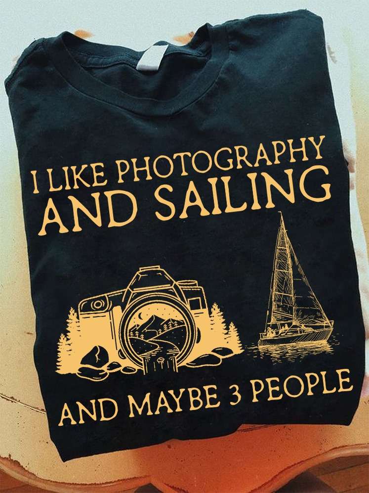 Photography Sailing - I like photography and sailing and maybe 3 people