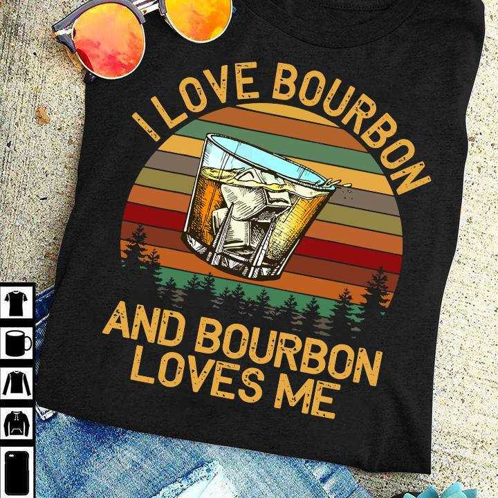 Bourbon Whiskey - I love bourbon and bourbon loves me