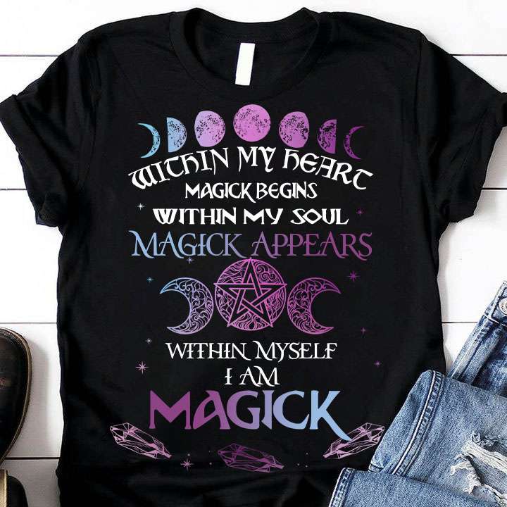 Witchin my heart magick begins within my soul magick appears within myself i am magick