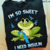 Diabetes Frog - I'm so sweet i need insulin