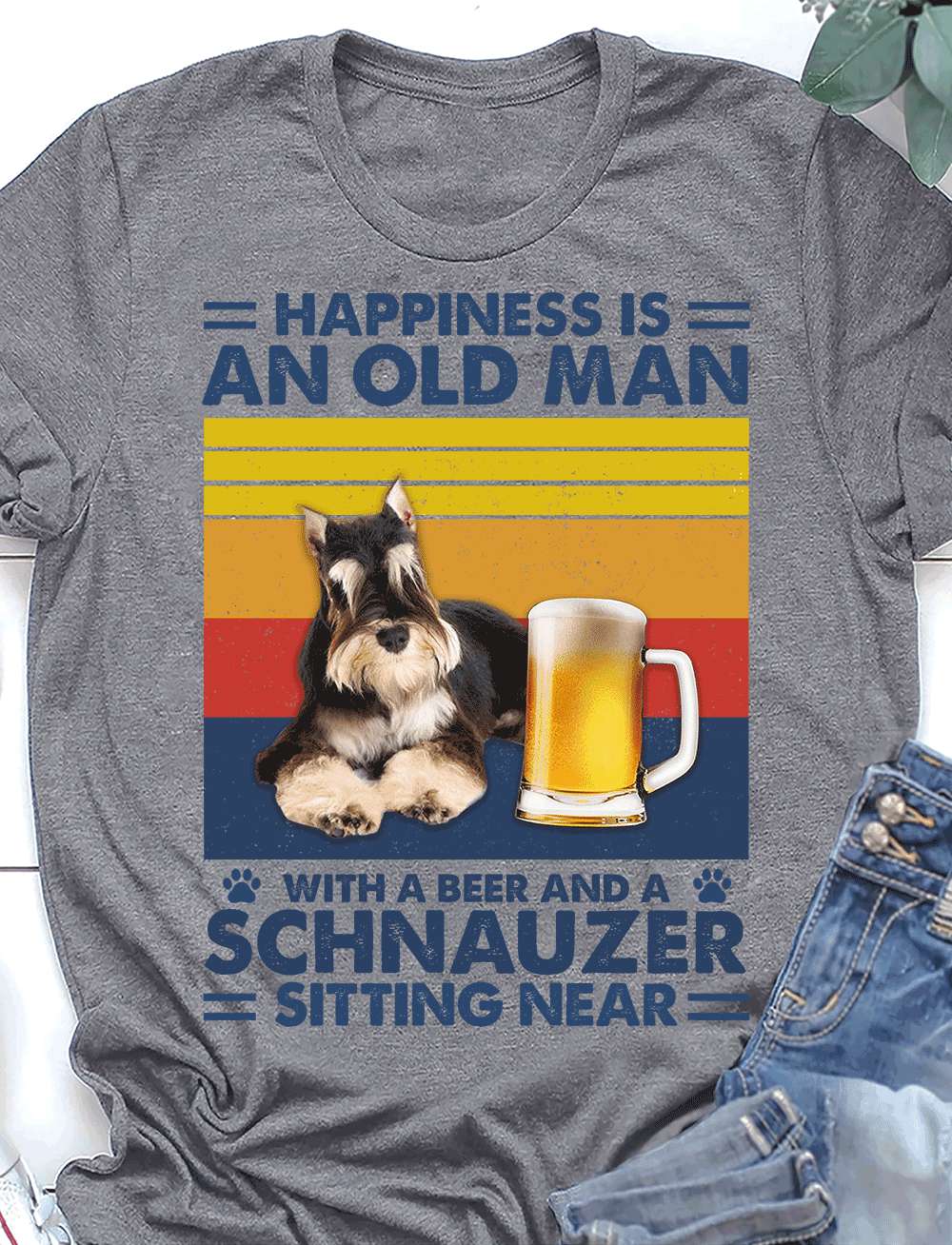 Schnauzer Beer - Happiness is an old man with a beer and a schnauzer sitting near