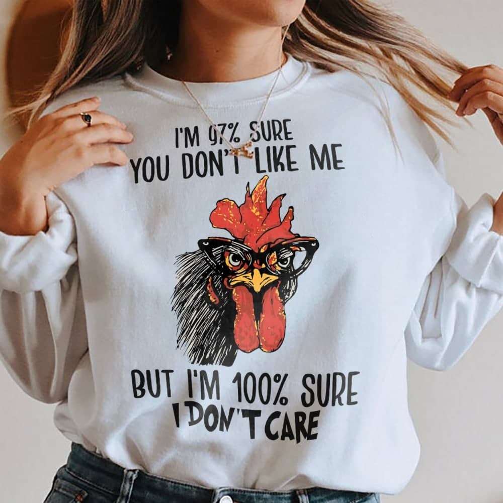 Angry Chicken - i'm 97% sure you don't like me but i'm 100% sure i don't care