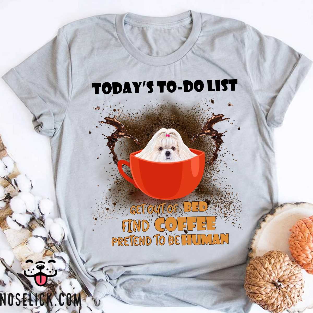 Shih Tzu Coffee - Today's to do list get out of bed find coffee pretend to be human