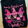 Breast Cancer Skull, Halloween Costume - In october we wear pink