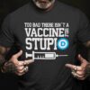 Too bad there isn't a vaccine for stupid