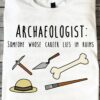 Archaeologist The Jobs - Archaeologist Someone whose career lies in ruins
