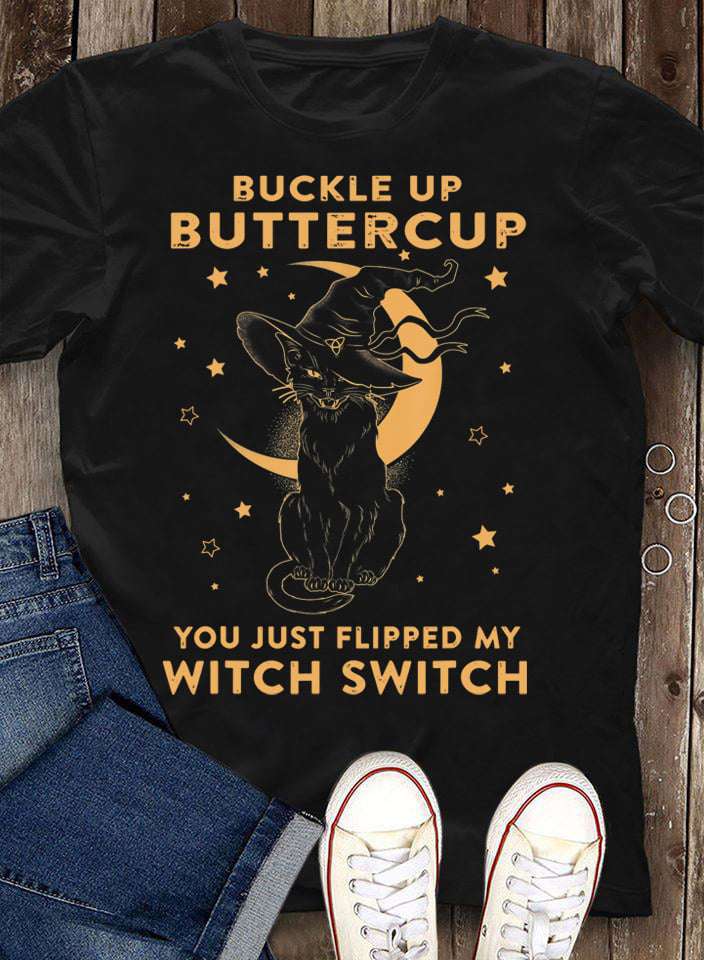 Witch Black Cat Moon - Buckle up buttercup you just flipped my witch switch