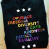Courage freedom dicersity rights kindness justice equality