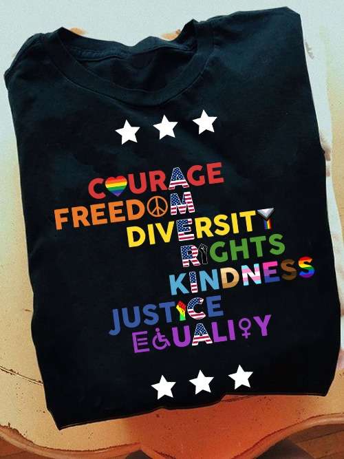 Courage freedom dicersity rights kindness justice equality