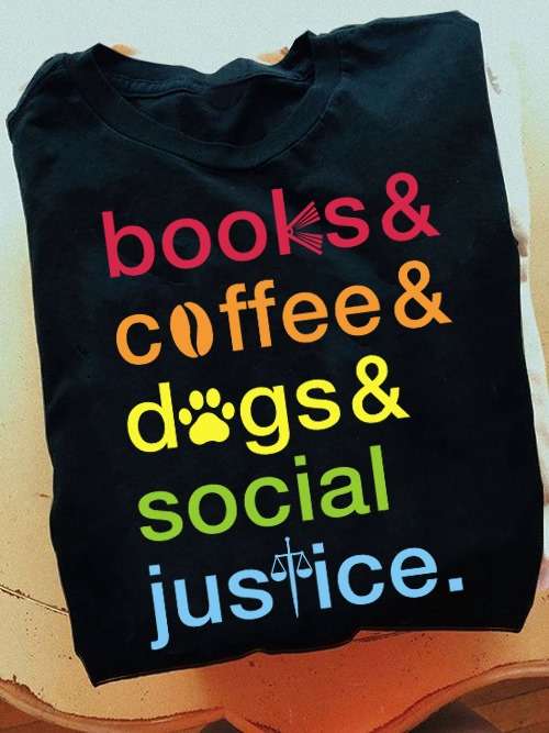 Books and coffee and dogs and social justice