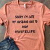 Sorry i'm late my husband had to poop wife life