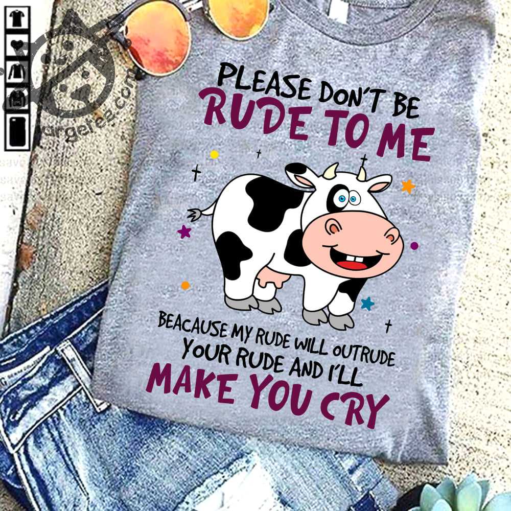 Funny Cow - Please don't be rude to me because my rude will outrude your rude and i'll make you cry