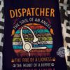 Dispatcher Life - Dispatcher the soul of an angel the fire of a lioness the heart of a hippie