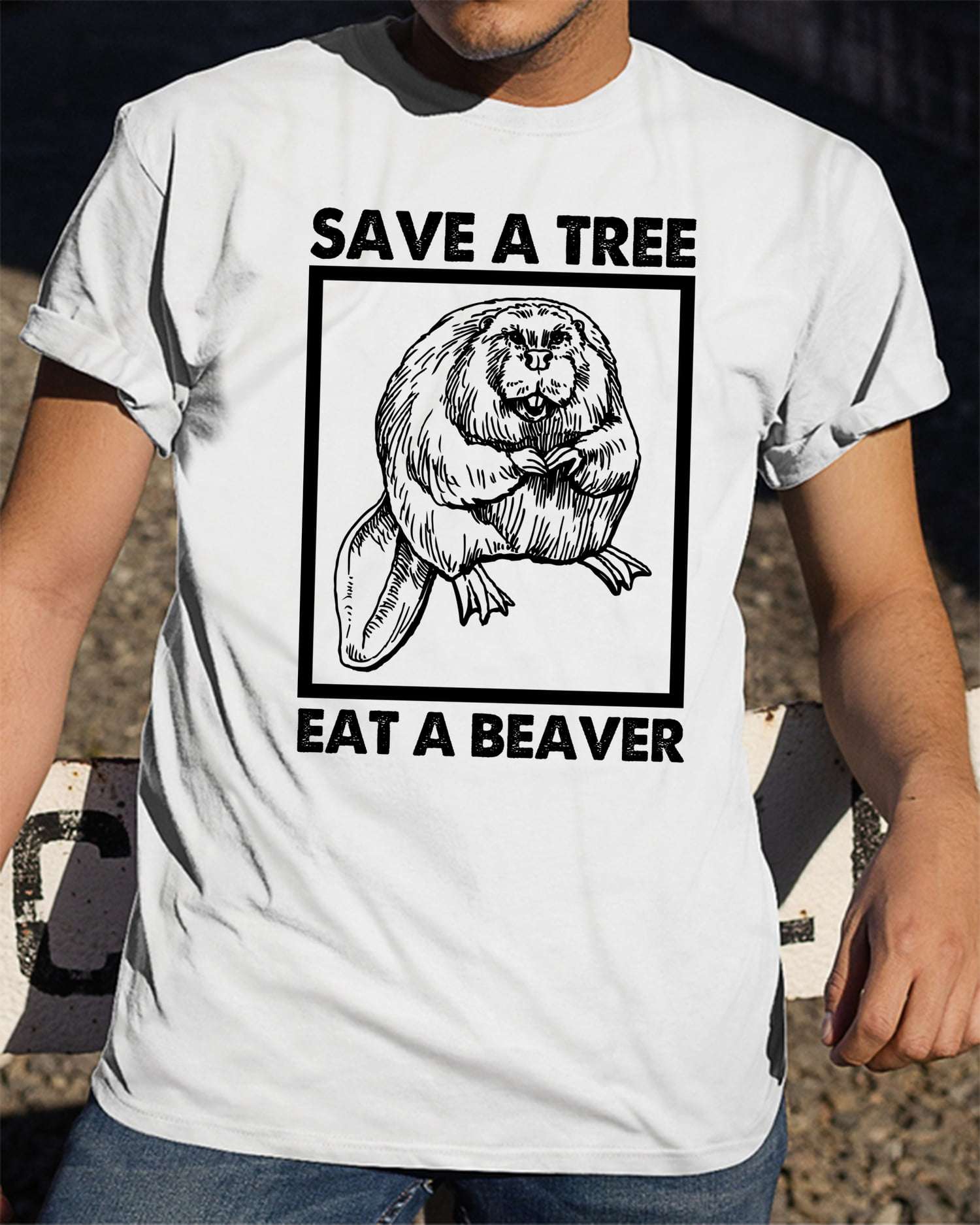 The Beaver Tees Gifts - Save a tree eat a beaver