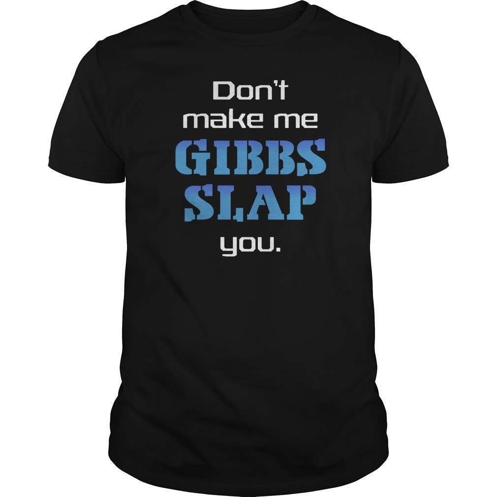 Don't make me gibbs slap you