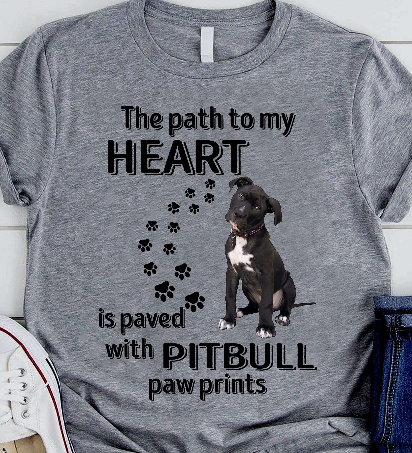 Pitbull Dog - The path to my heart is paved with pitbull paw prints