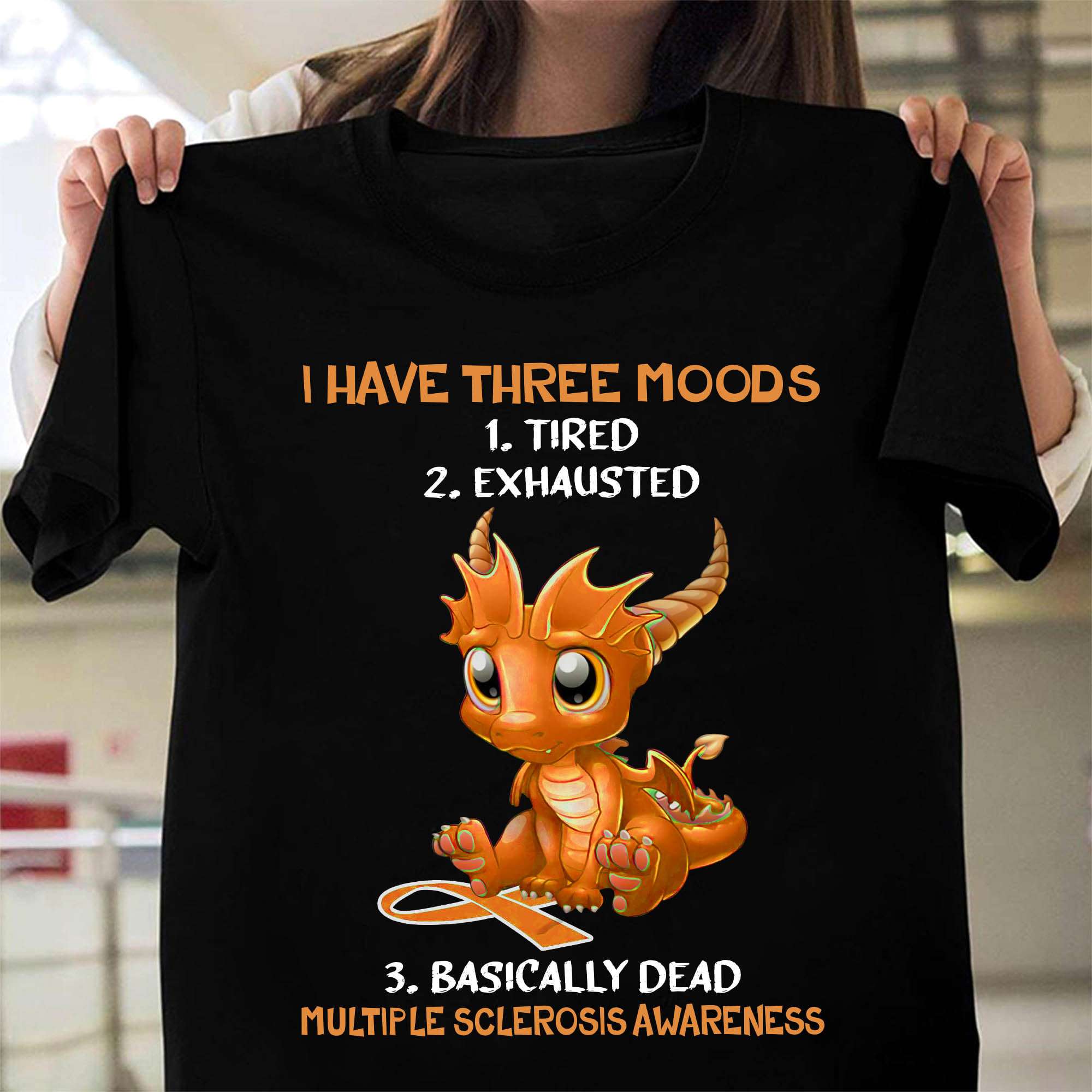 Multiple Sclerosis Dragon - I have three moods tired exhausted basically dead Multiple Sclerosis Awareness
