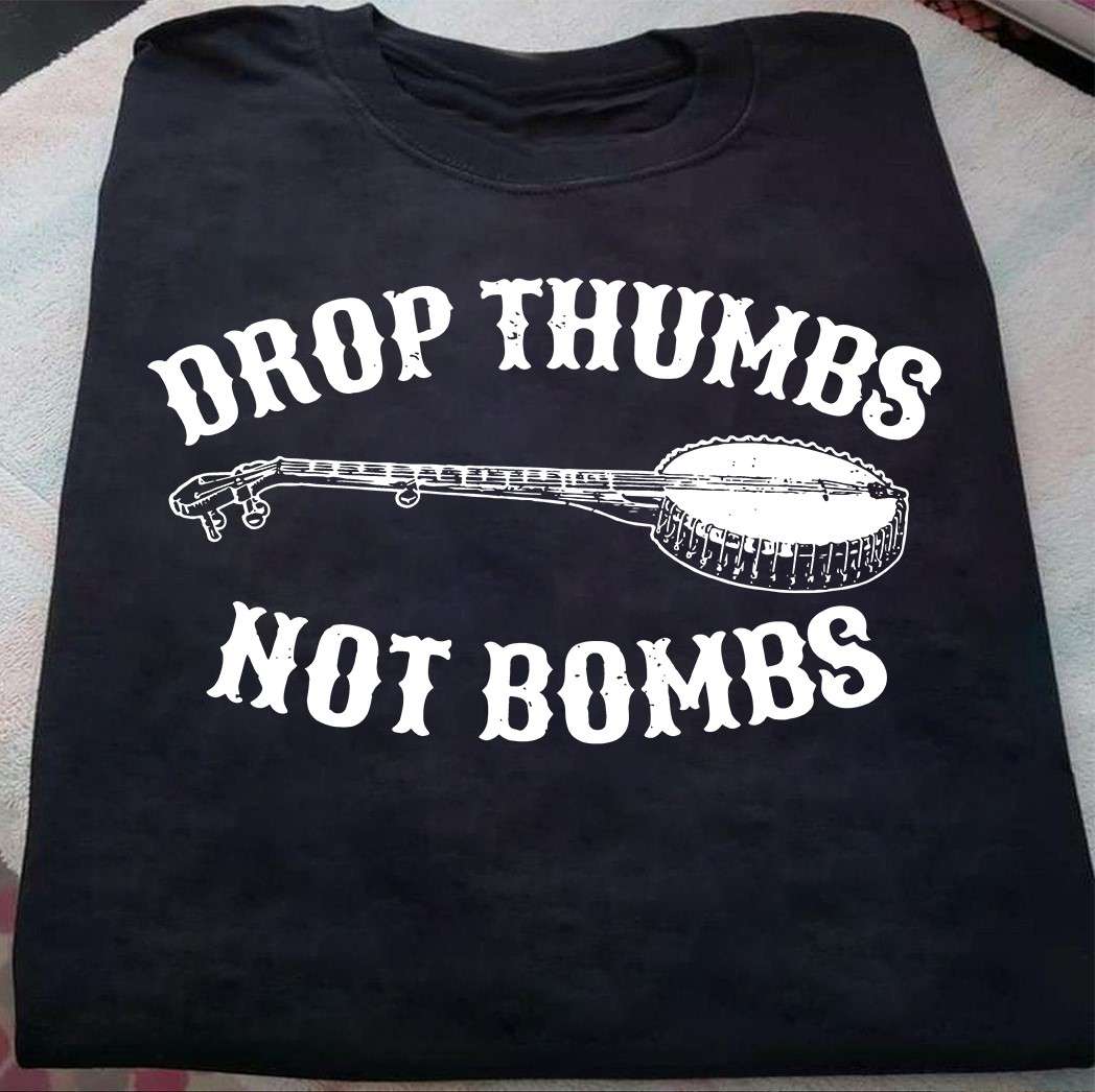 Banjo Guitar - Drop Thumbs not bombs