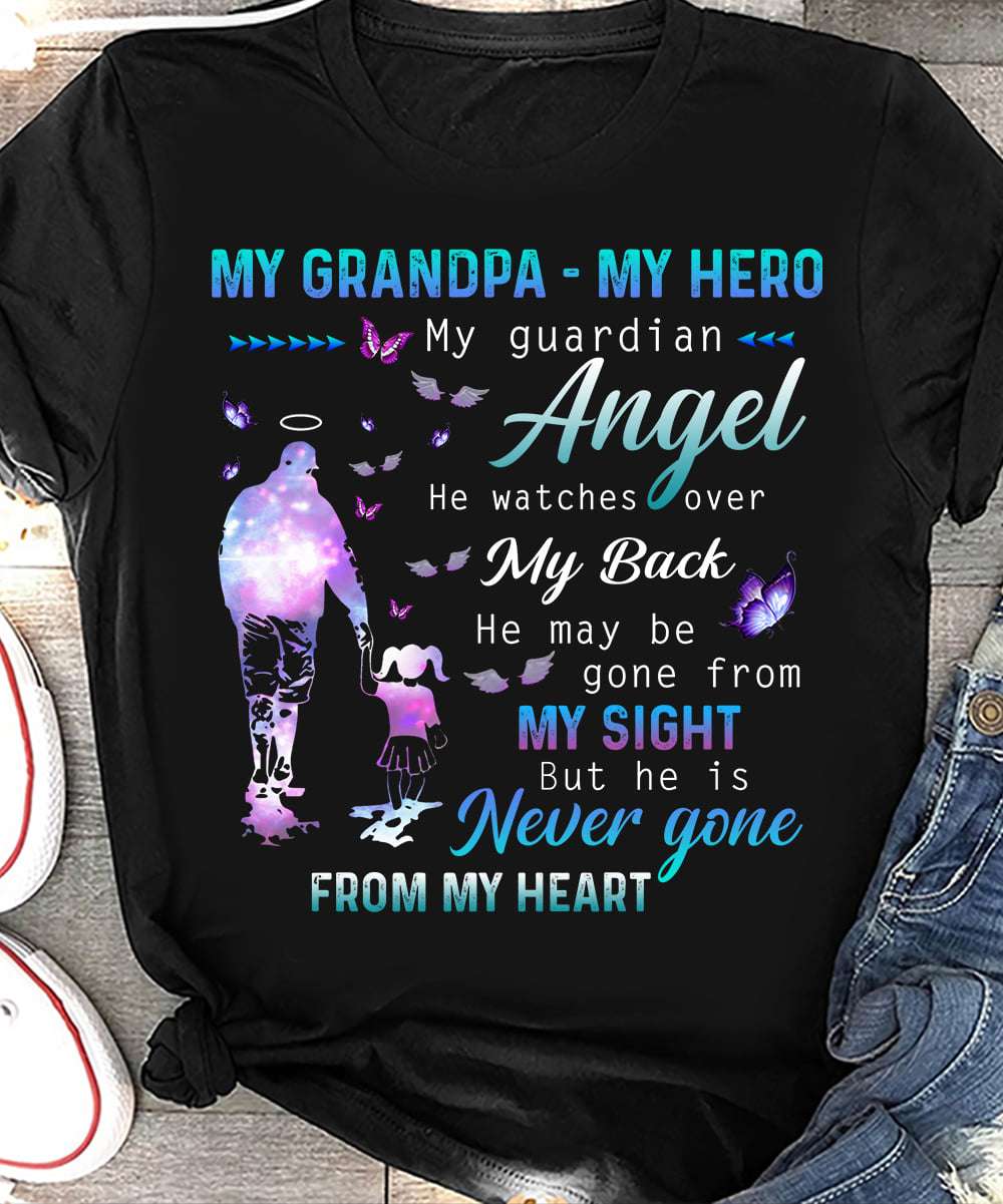 My grandpa my hero my guardian angel he watches over my back he may be gone from