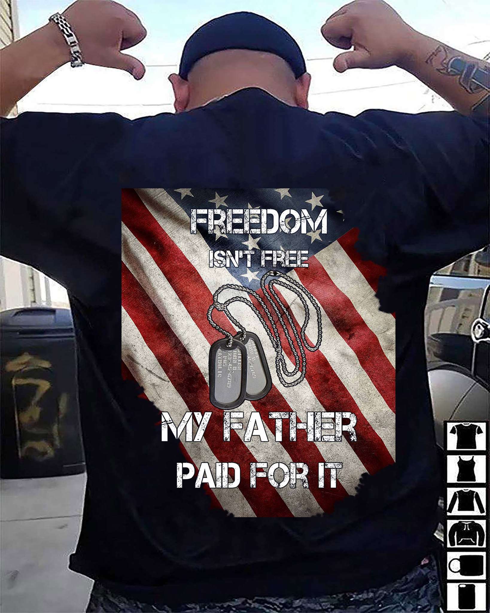 Freedom isn't free my father's paid for it