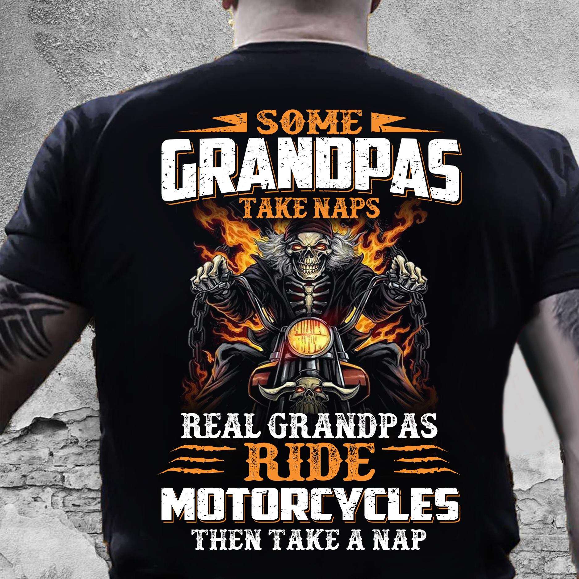 Old Skeleton Riding Motorcycles - Some grandpas take naps real grandpas ride motorcycles then take a nap