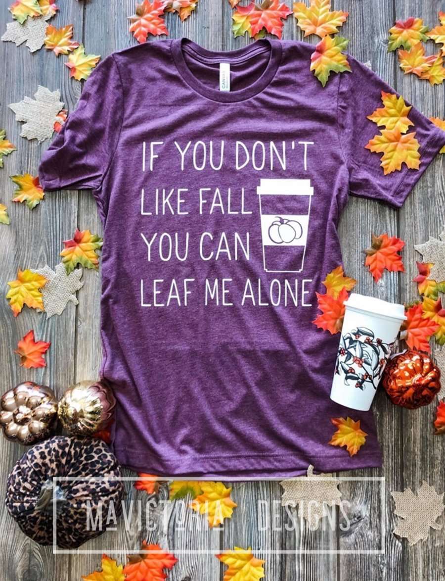 If you don't like fall you can leaf me alone
