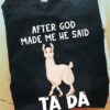 Funny Alpaca - After god made me he said ta da