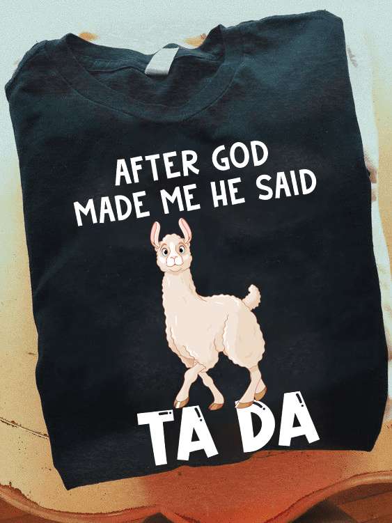Funny Alpaca - After god made me he said ta da