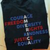 Courage freedom diversity rights kindness justice equality