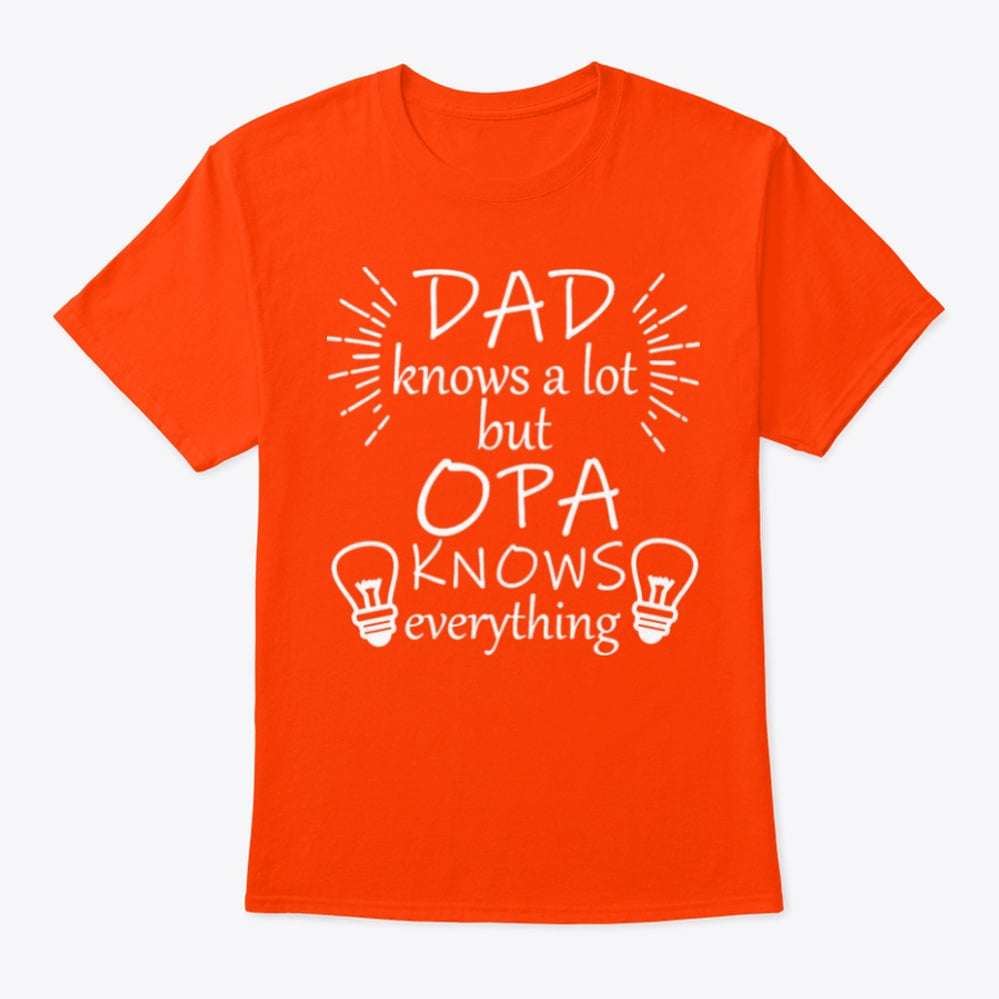 Dad knows a lot but opa knows everything