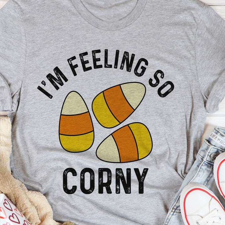 I'm Feeling So Corny